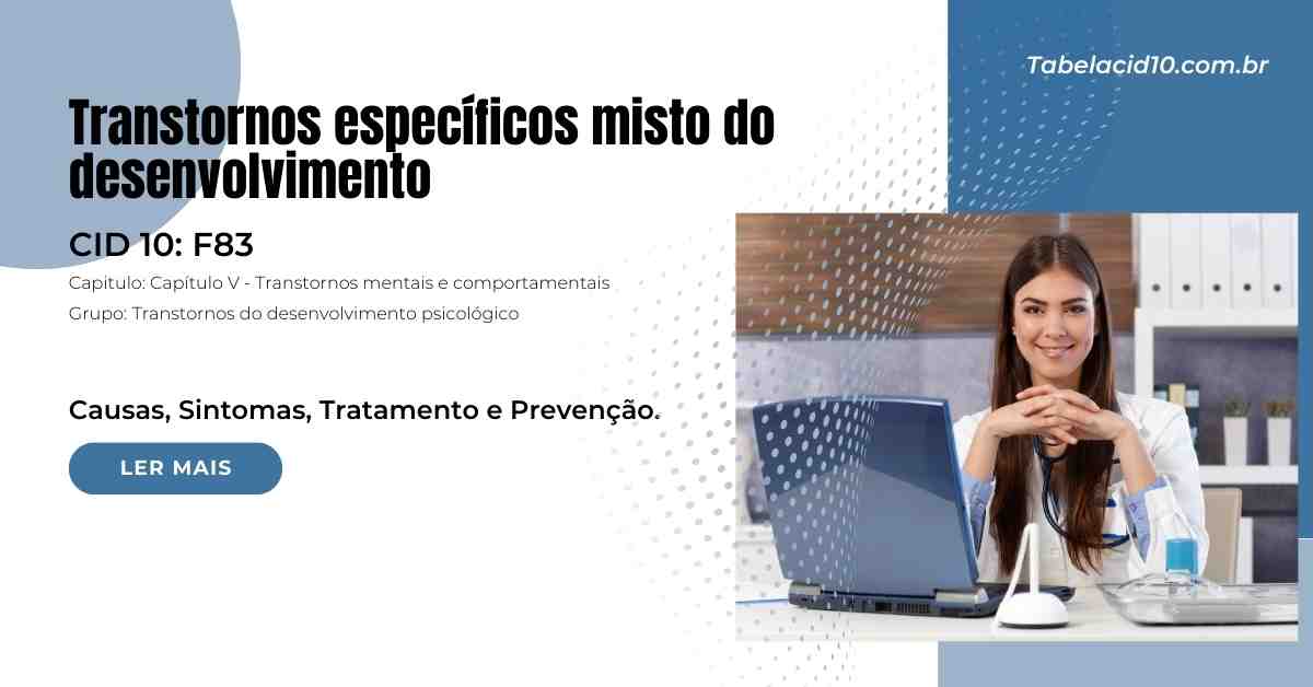 F83 - Transtornos específicos misto do desenvolvimento F83 – Transtornos específicos misto do desenvolvimento